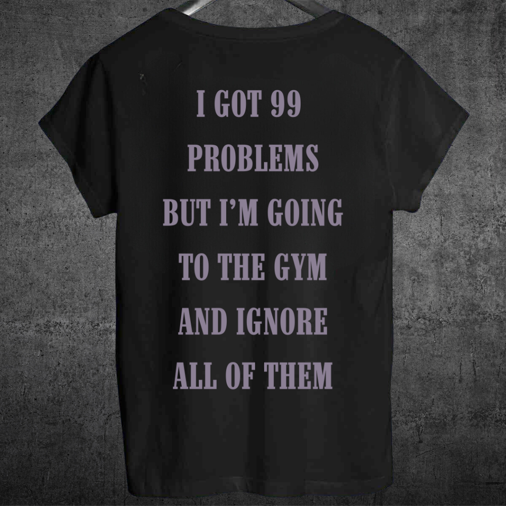 99 Problems - Premium Shirt Unisex Backprint